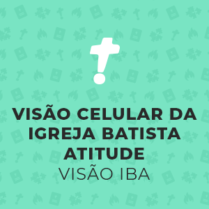 Course Image VISÃO CELULAR DA IGREJA BATISTA ATITUDE